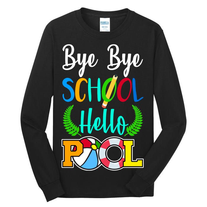 Bye Bye School Hello Pool Tall Long Sleeve T-Shirt