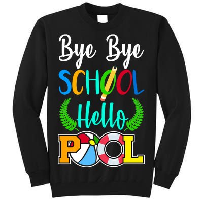 Bye Bye School Hello Pool Tall Sweatshirt