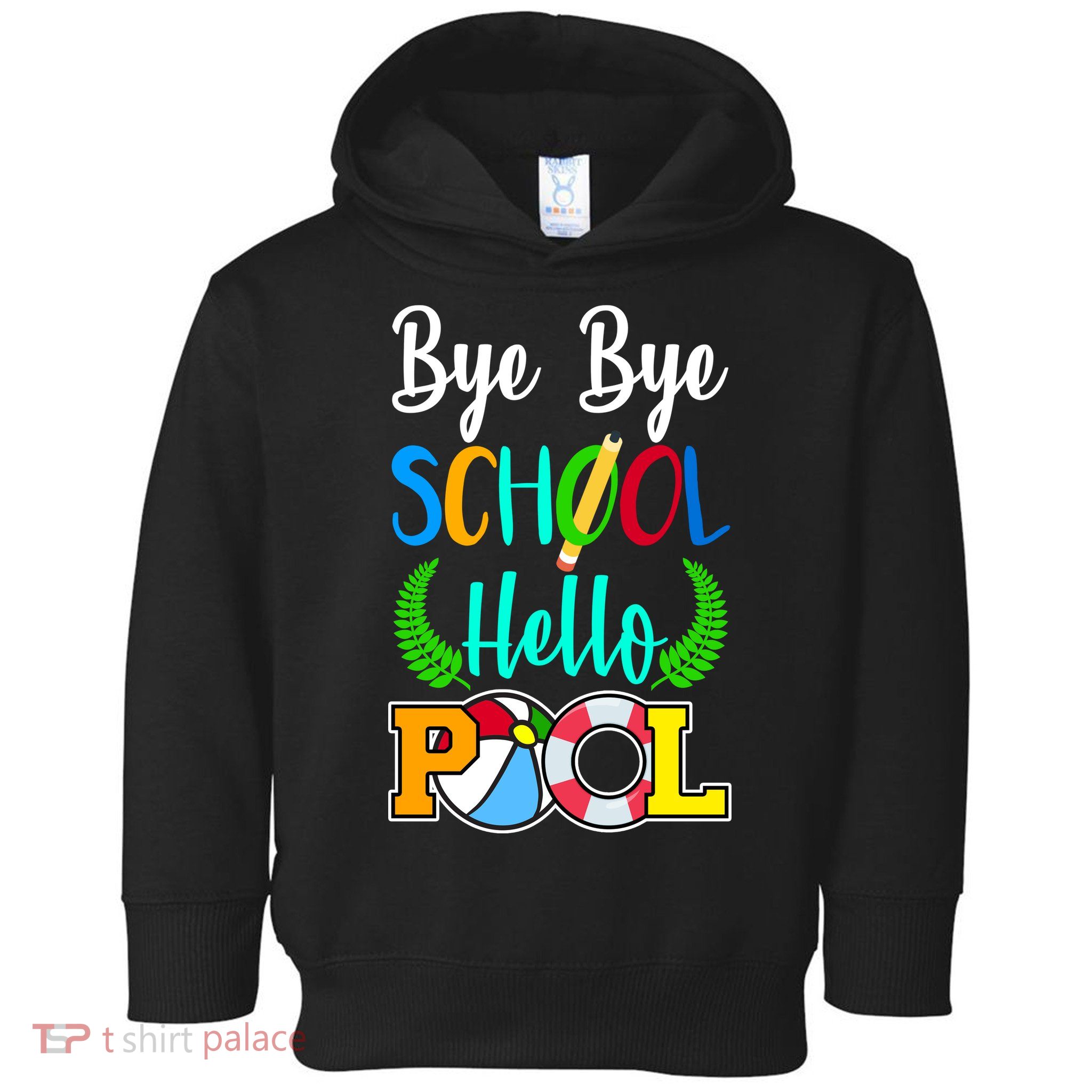 Bye Bye School Hello Pool Toddler Hoodie
