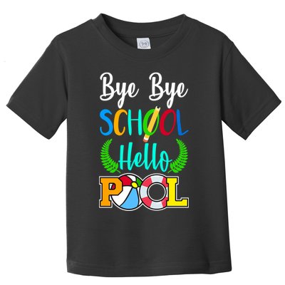 Bye Bye School Hello Pool Toddler T-Shirt