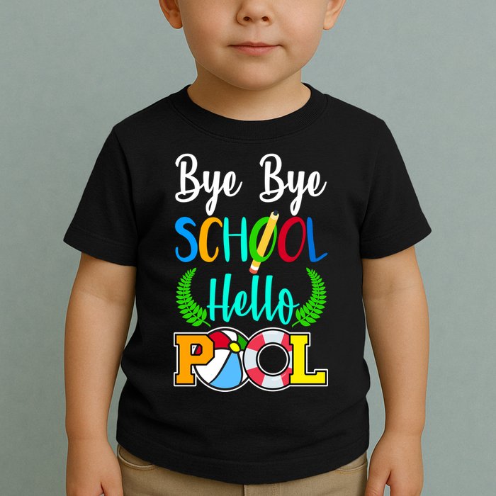 Bye Bye School Hello Pool Toddler T-Shirt