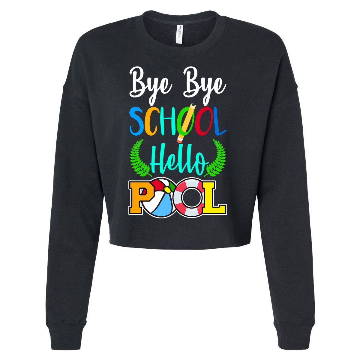 Bye Bye School Hello Pool Cropped Pullover Crew