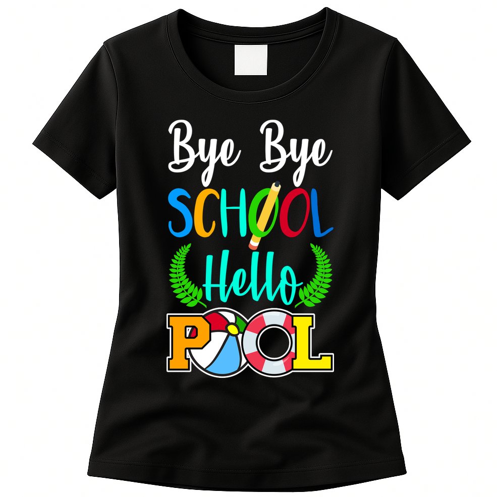 Bye Bye School Hello Pool Womens T-Shirt