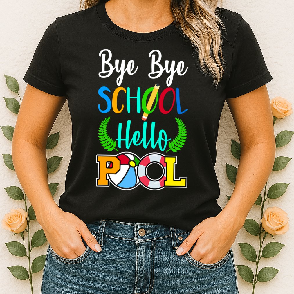 Bye Bye School Hello Pool Womens T-Shirt
