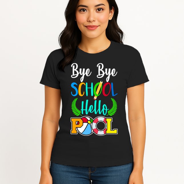 Bye Bye School Hello Pool Womens T-Shirt