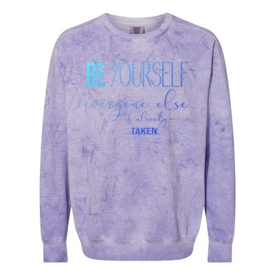 Be Yourself Everyone Else Is Already Taken Oscar Wilde Quote Great Gift Colorblast Crewneck Sweatshirt