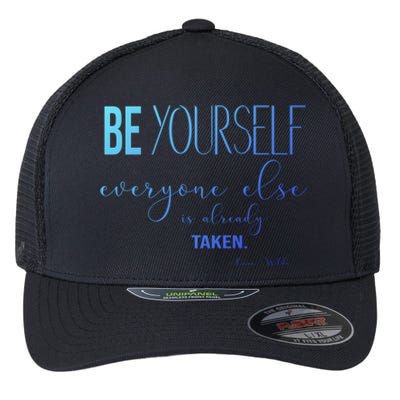 Be Yourself Everyone Else Is Already Taken Oscar Wilde Quote Great Gift Flexfit Unipanel Trucker Cap