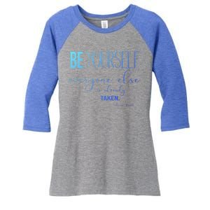 Be Yourself Everyone Else Is Already Taken Oscar Wilde Quote Great Gift Women's Tri-Blend 3/4-Sleeve Raglan Shirt