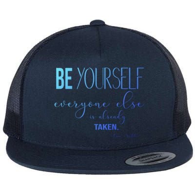 Be Yourself Everyone Else Is Already Taken Oscar Wilde Quote Great Gift Flat Bill Trucker Hat