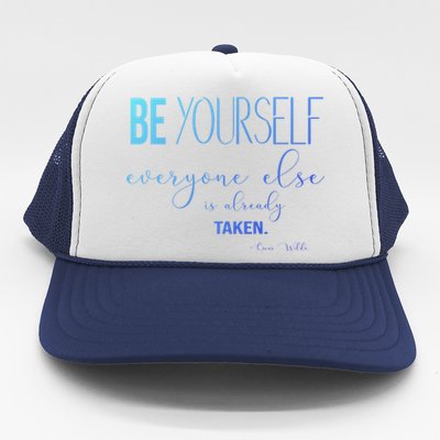 Be Yourself Everyone Else Is Already Taken Oscar Wilde Quote Great Gift Trucker Hat