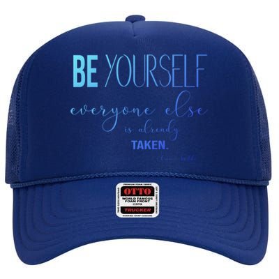 Be Yourself Everyone Else Is Already Taken Oscar Wilde Quote Great Gift High Crown Mesh Back Trucker Hat