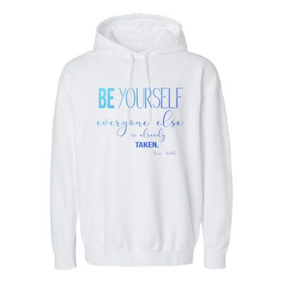 Be Yourself Everyone Else Is Already Taken Oscar Wilde Quote Great Gift Garment-Dyed Fleece Hoodie