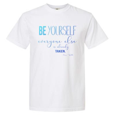 Be Yourself Everyone Else Is Already Taken Oscar Wilde Quote Great Gift Garment-Dyed Heavyweight T-Shirt