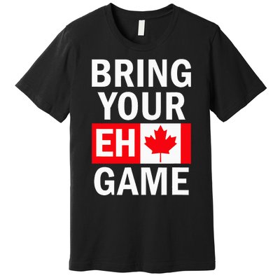 Bring Your Eh Game Canadian Flag Canada Premium T-Shirt