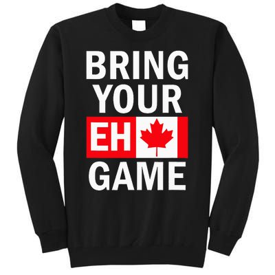 Bring Your Eh Game Canadian Flag Canada Tall Sweatshirt