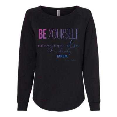 Be Yourself Everyone Else Is Already Taken Oscar Wilde Quote Great Gift Womens California Wash Sweatshirt