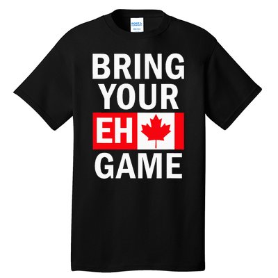 Bring Your Eh Game Canadian Flag Canada Tall T-Shirt