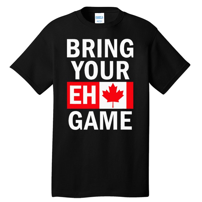 Bring Your Eh Game Canadian Flag Canada Tall T-Shirt