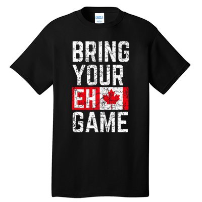 Bring Your Eh Game Canadian Flag Canada Pride Tall T-Shirt