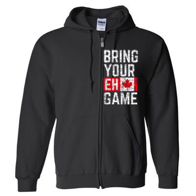 Bring Your Eh Game Canadian Flag Canada Pride Full Zip Hoodie