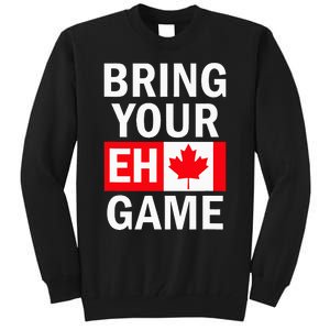 Bring Your Eh Game Canadian Flag Canada Tall Sweatshirt