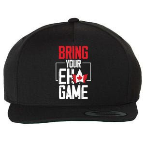 Bring Your Eh Game Funny Canada Canadian Funny Gift Wool Snapback Cap