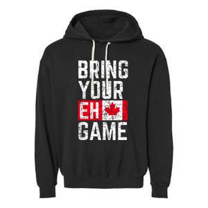 Bring Your Eh Game Canadian Flag Canada Pride Garment-Dyed Fleece Hoodie