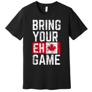 Bring Your Eh Game Canadian Flag Canada Pride Premium T-Shirt