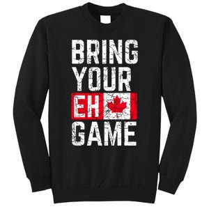 Bring Your Eh Game Canadian Flag Canada Pride Tall Sweatshirt