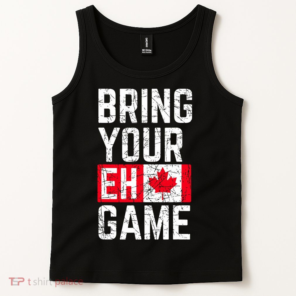 Bring Your Eh Game Canadian Flag Canada Pride Tank Top