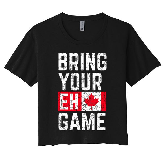 Bring Your Eh Game Canadian Flag Canada Pride Women's Crop Top Tee