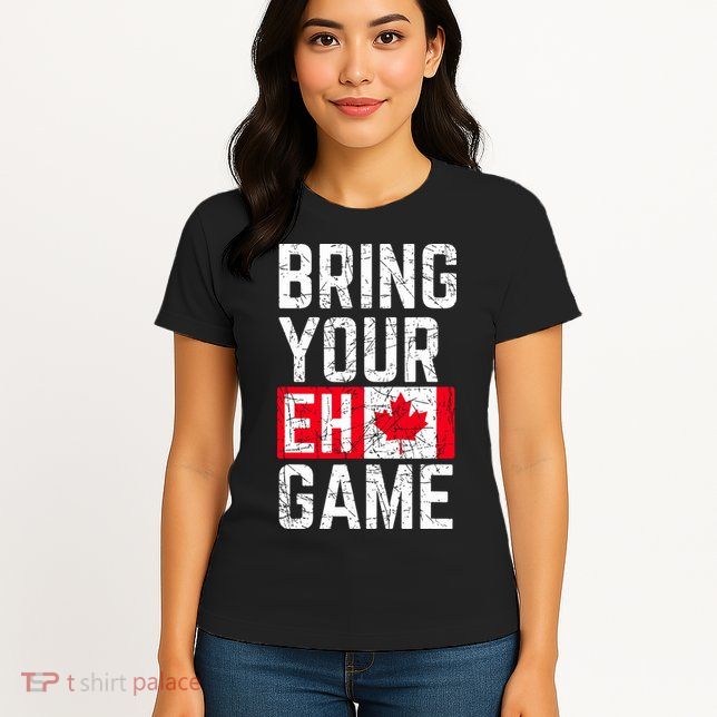 Bring Your Eh Game Canadian Flag Canada Pride Womens T-Shirt