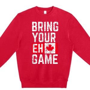 Bring Your Eh Game Canadian Flag Canada Pride Premium Crewneck Sweatshirt