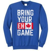 Bring Your Eh Game Canadian Flag Canada Pride Great Gift Tall Sweatshirt