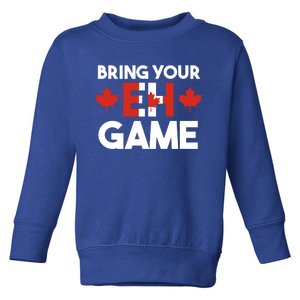 Bring Your Eh Game Canadian Gift Toddler Sweatshirt