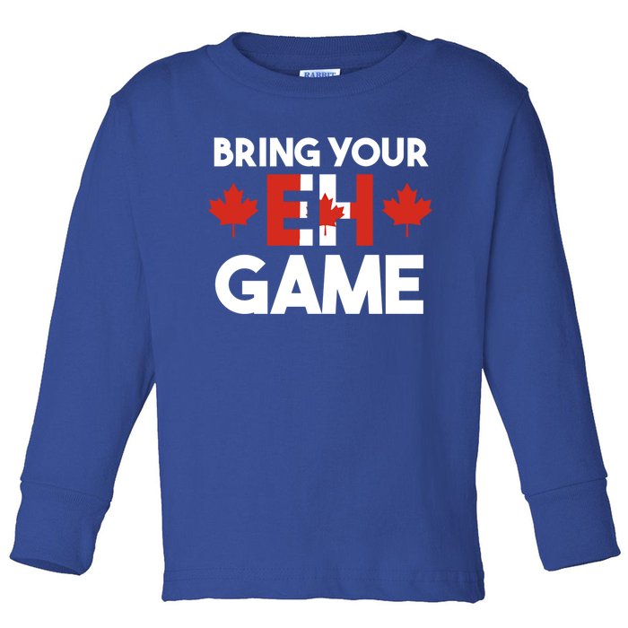 Bring Your Eh Game Canadian Gift Toddler Long Sleeve Shirt