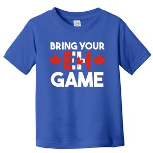 Bring Your Eh Game Canadian Gift Toddler T-Shirt