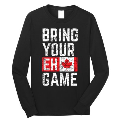 Bring Your Eh Game Canadian Flag Canada Pride Long Sleeve Shirt