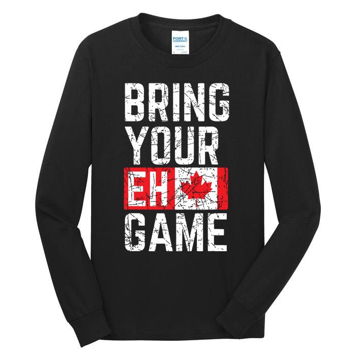 Bring Your Eh Game Canadian Flag Canada Pride Tall Long Sleeve T-Shirt