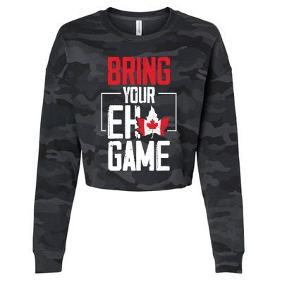 Bring Your Eh Game Funny Canada Canadian Great Gift Cropped Pullover Crew