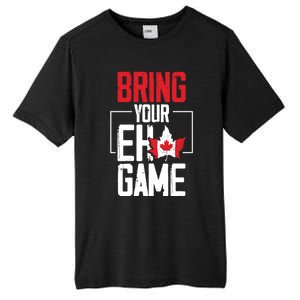 Bring Your Eh Game Funny Canada Canadian Great Gift Tall Fusion ChromaSoft Performance T-Shirt