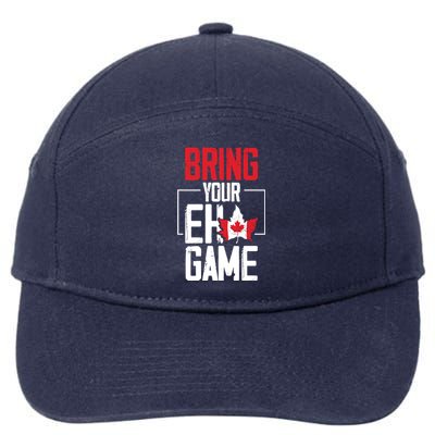 Bring Your Eh Game Funny Canada Canadian Great Gift 7-Panel Snapback Hat