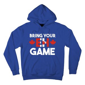 Bring Your Eh Game Canadian Gift Hoodie