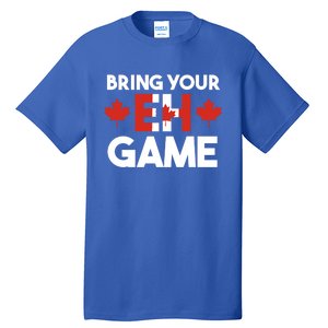 Bring Your Eh Game Canadian Gift Tall T-Shirt