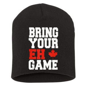 Bring Your Eh Game Funny Go Canada Patriotic Canadian Short Acrylic Beanie