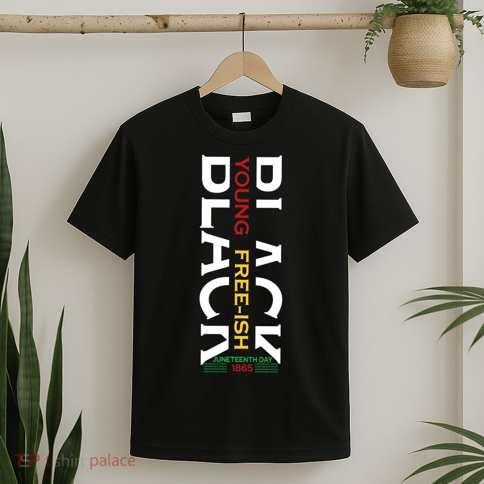 Black Young Free Ish Juneteenth Day 1865 Gift T-Shirt
