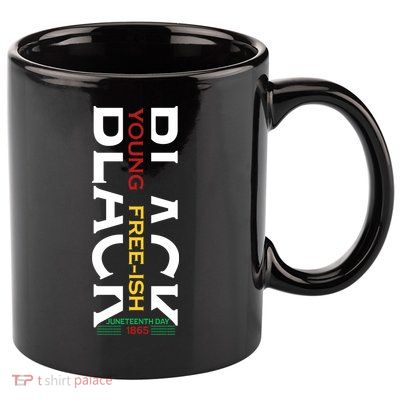 Black Young Free Ish Juneteenth Day 1865 Gift 11oz C Handle Ceramic Mug