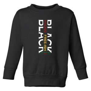 Black Young Free Ish Juneteenth Day 1865 Gift Toddler Sweatshirt