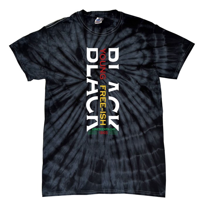 Black Young Free Ish Juneteenth Day 1865 Gift Tie-Dye T-Shirt