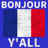 Bonjour Y'all French Flag France Pride  Polo